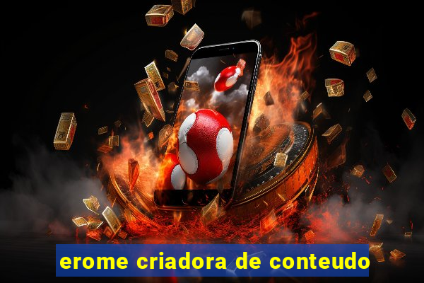 erome criadora de conteudo